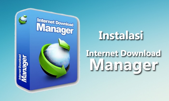 Cara Install IDM Full Version Mudah Lengkap dengan Gambar